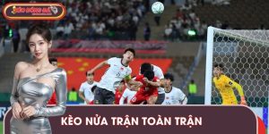 Kèo Nửa Trận Toàn Trận - Cược Kèo Bóng Đá Linh Hoạt, Thú Vị