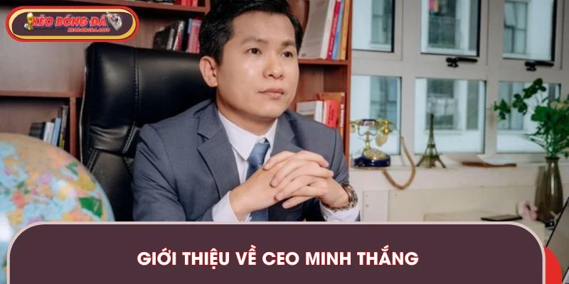 ceo-minh-thang-gioi-thieu