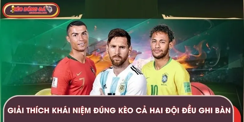 Giải thích khái niệm đúng kèo cả hai đội đều ghi bàn