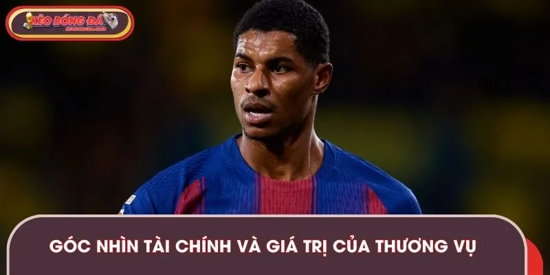 Góc nhìn tài chính và giá trị của thương vụ chuyển nhượng
